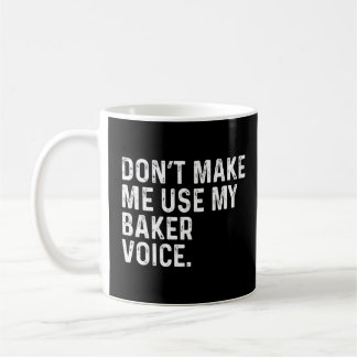 Laat me mijn Baker Voice Funny Bakery Prem niet ge Koffiemok