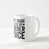 Laat me mijn Barber-stem niet gebruiken Koffiemok (Voorkant rechts)