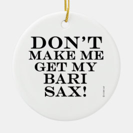 Laat me mijn Bari Sax halen Keramisch Ornament