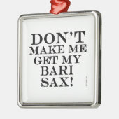 Laat me mijn Bari Sax halen Metalen Ornament (Links)