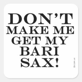 Laat me mijn Bari Sax halen Vierkante Sticker