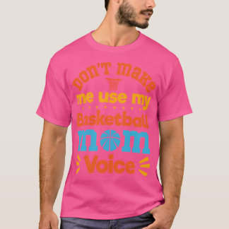 Laat me mijn basketbalmoeder niet gebruiken t-shirt