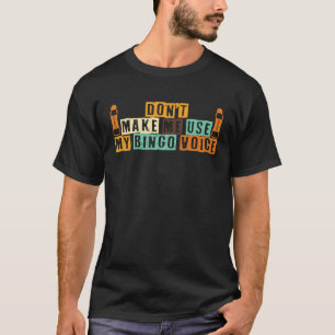 Laat me mijn BINGO Voice Bingo Costume niet gebrui T-shirt