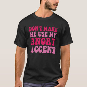 Laat me mijn boze accent citaat 2 gebruiken t-shirt