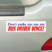 Laat me mijn busbestuurdersstem niet gebruiken! St Bumpersticker (Op auto)