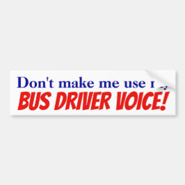 Laat me mijn busbestuurdersstem niet gebruiken! St Bumpersticker