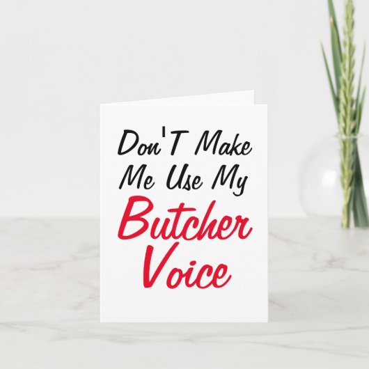Laat me mijn Butcher stem niet gebruiken Kaart (Voorkant)