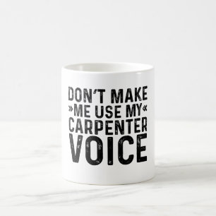 Laat me mijn Carpenter-stem niet gebruiken Koffiemok
