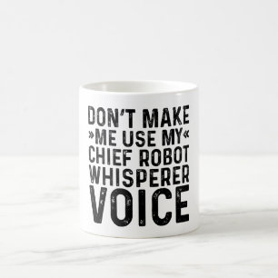 Laat me mijn Chief Robot Wisperer Voice niet gebru Koffiemok