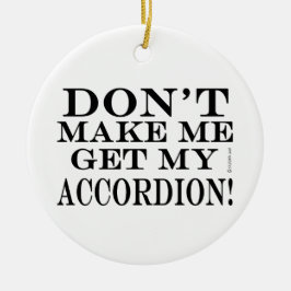 Laat me mijn cordion halen keramisch ornament