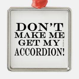 Laat me mijn cordion halen metalen ornament