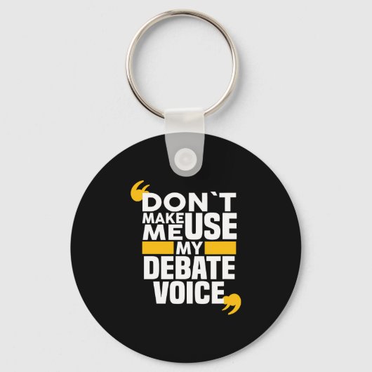 Laat me mijn debat niet gebruiken grappig debat th sleutelhanger (Voorkant)