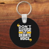 Laat me mijn debat niet gebruiken grappig debat th sleutelhanger (Voorkant)
