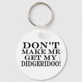 Laat me mijn Didgeridoo halen Sleutelhanger