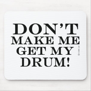 Laat me mijn drum halen muismat