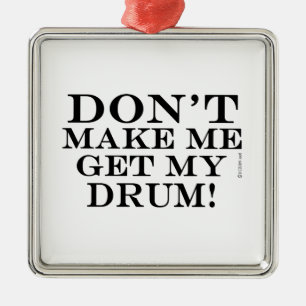 Laat me mijn drum niet halen metalen ornament