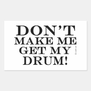 Laat me mijn drum niet halen rechthoekige sticker