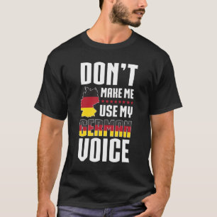 Laat me mijn Duitse stem niet gebruiken T-shirt