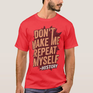 Laat me mijn eigen geschiedenis herhalen Tacher Gi T-shirt