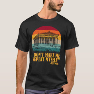 Laat me mijn eigen geschiedenis niet herhalen t-shirt