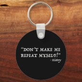 Laat me mijn eigen grappige geschiedenis niet herh sleutelhanger (Voorkant)