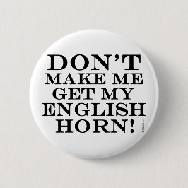 Laat me mijn Engelse horn halen Ronde Button 5,7 Cm