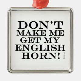 Laat me mijn Engelse horn niet halen Metalen Ornament