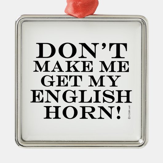 Laat me mijn Engelse horn niet halen Metalen Ornament (Voorkant)