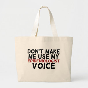 laat me mijn epidemioloog stem niet gebruiken grote tote bag