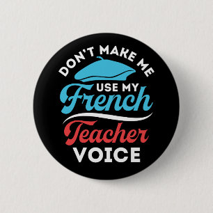Laat me mijn Franse lerarenstem niet gebruiken Ronde Button 5,7 Cm
