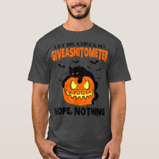 Laat me mijn Giveashitometer nope helemaal negeren T-shirt