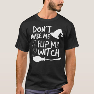 Laat me mijn heks niet omdraaien 20 t-shirt