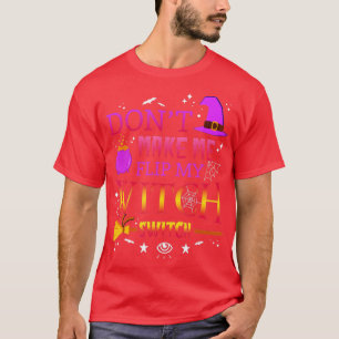 Laat me mijn heks omdraaien. t-shirt