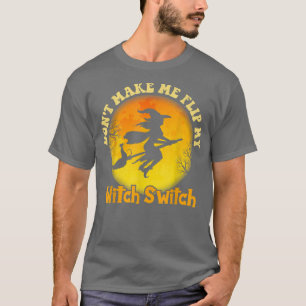 Laat me mijn heks omdraaien. t-shirt