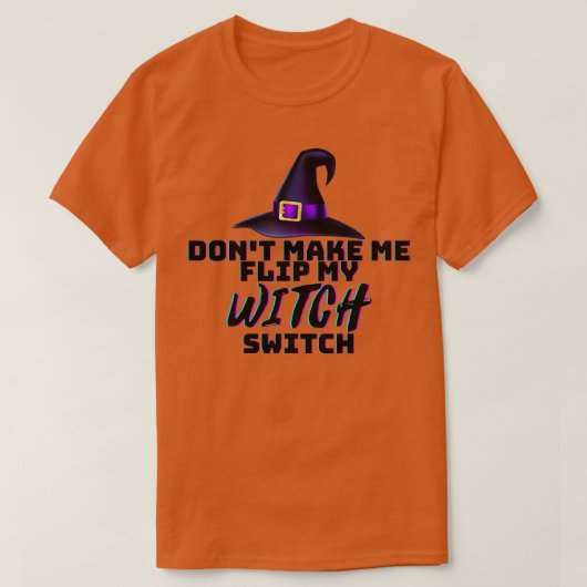 Laat me mijn heks-switch Halloween niet draaien (1 T-shirt (Design voorkant)