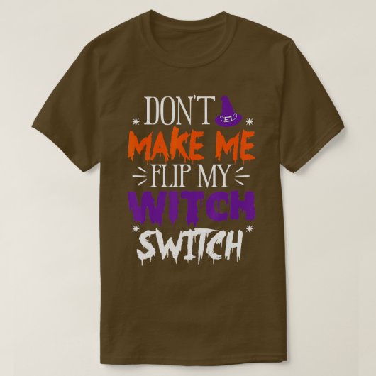 Laat me mijn heks-switch Halloween niet draaien (3 T-shirt (Design voorkant)