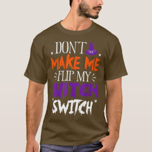 Laat me mijn heks-switch Halloween niet draaien (3 T-shirt