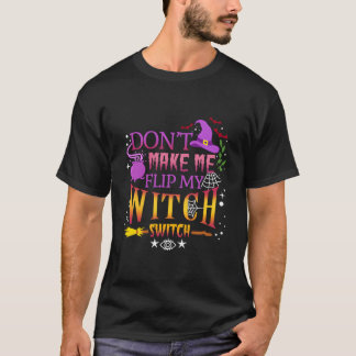 Laat Me Mijn Heksen Schakelaar Niet Omkeren Hallow T-shirt