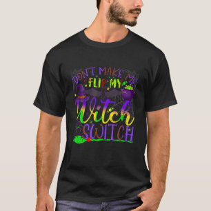 Laat me mijn heksenschakelaar niet omdraaien grapp t-shirt
