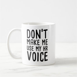 Laat me mijn HR Voice Funny Human Resource niet ge Koffiemok