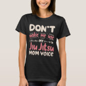 Laat me mijn JIE JITSU Mam Voice niet gebruiken T-shirt (Voorkant)