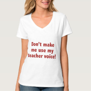 Laat me mijn leraarstem niet gebruiken! t-shirt