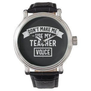Laat me mijn lerarenstem niet gebruiken horloge