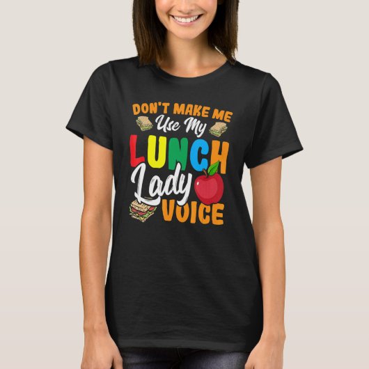 Laat me mijn Lunch Lady Voice Cafeteria W niet geb T-shirt (Voorkant)
