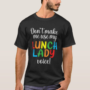 Laat me mijn Lunch Lady Voice Volunteer Gi niet ge T-shirt