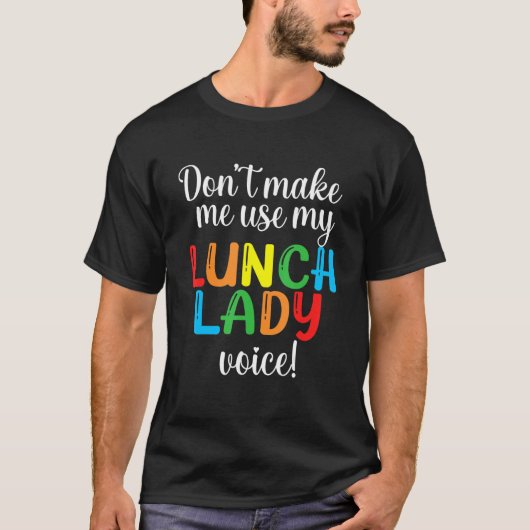 Laat me mijn Lunch Lady Voice Volunteer Gi niet ge T-shirt (Voorkant)