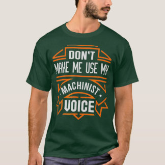 Laat me mijn machinist stem gebruiken t-shirt