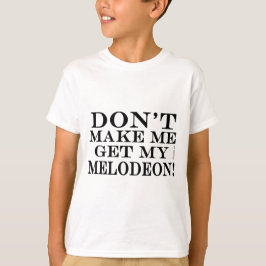 Laat me mijn Melodeon halen T-shirt