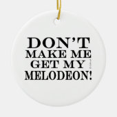 Laat me mijn Melodeon niet halen Keramisch Ornament (Voorkant)