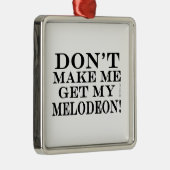 Laat me mijn Melodeon niet halen Metalen Ornament (Rechts)
